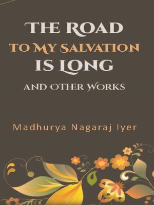 cover image of The Road to My Salvation Is Long & Other Works
